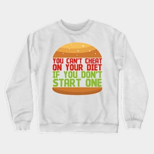 You Can't Cheat On Your Diet - Memes Crewneck Sweatshirt